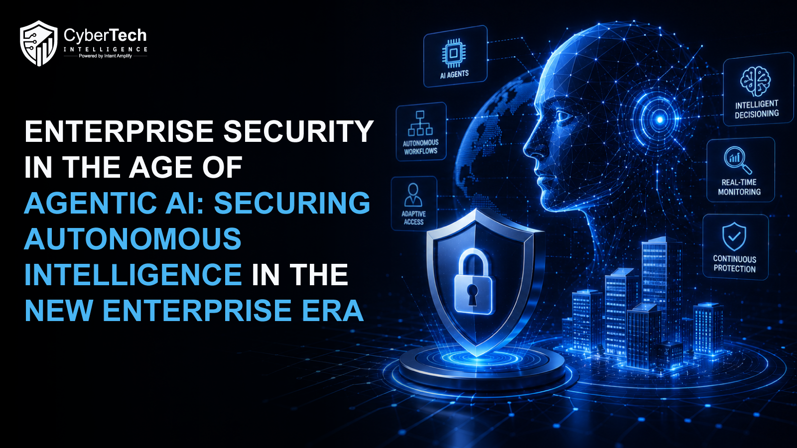 Enterprise Security in the Age of Agentic AI: Securing Autonomous Intelligence in the New Enterprise Era