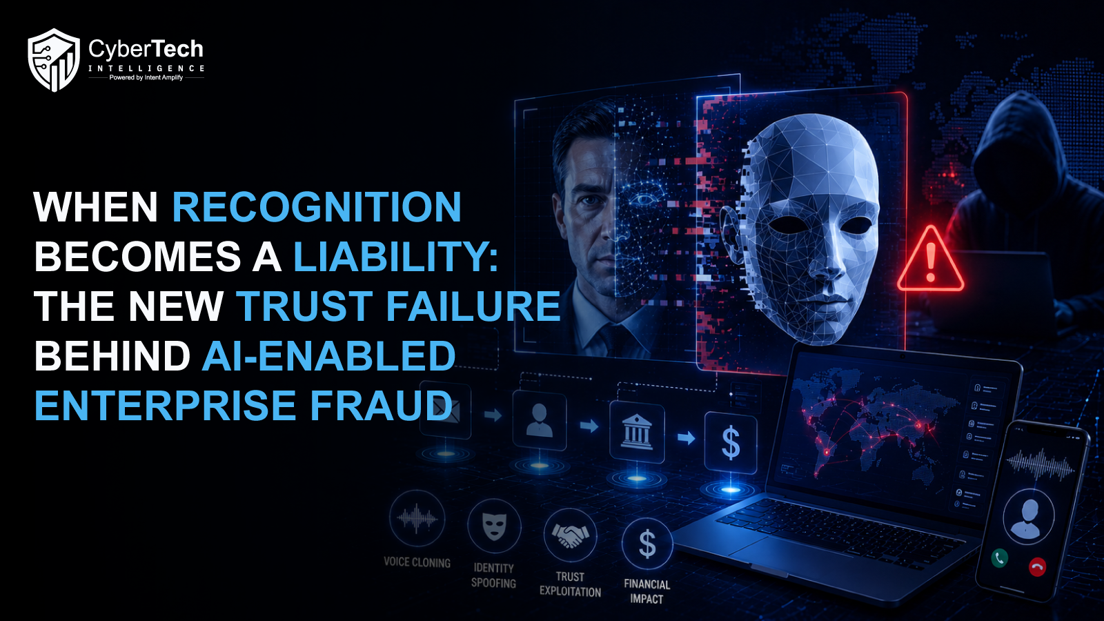 When Recognition Becomes a Liability: The New Trust Failure Behind AI-Enabled Enterprise Fraud