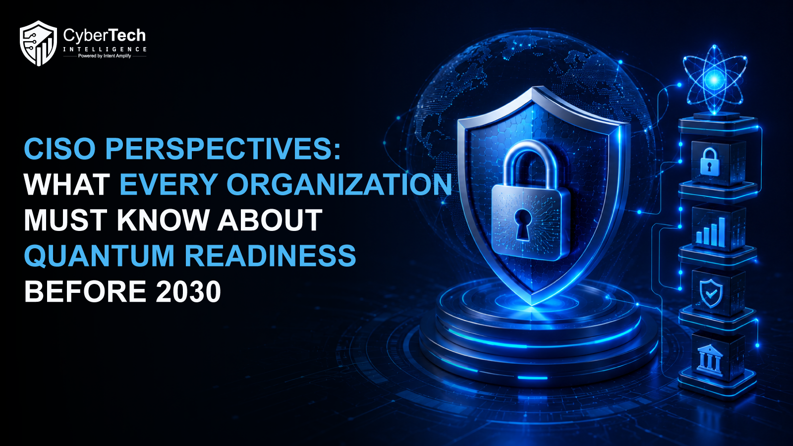 CISO Perspectives: What Every Organization Must Know About Quantum Readiness Before 2030