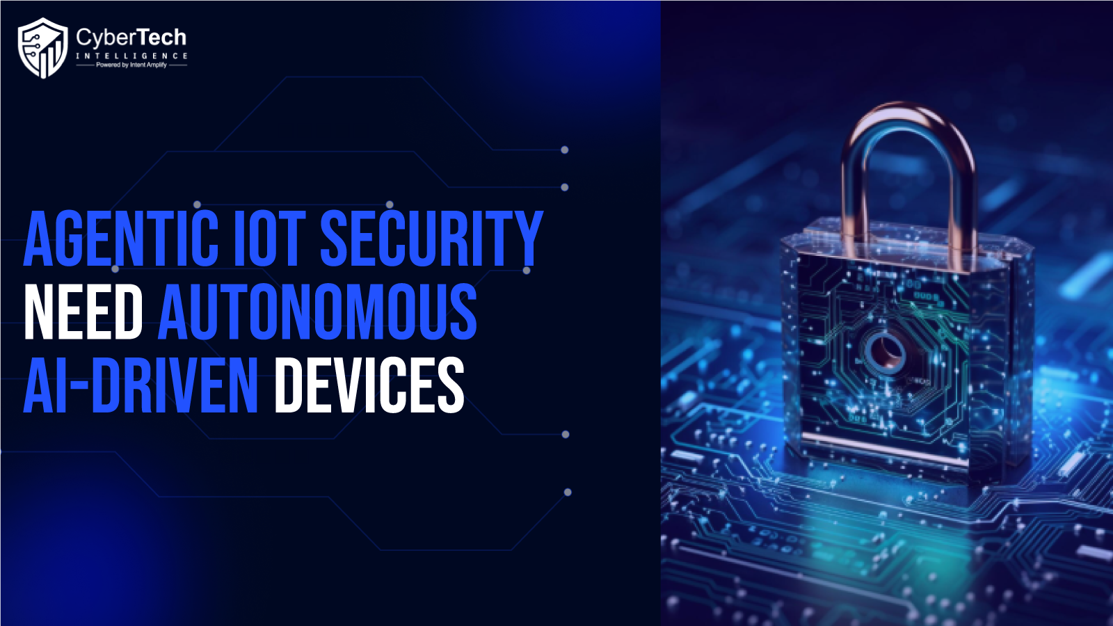 Agentic IoT Security: What Enterprises Need to Know About Autonomous AI-Driven Devices