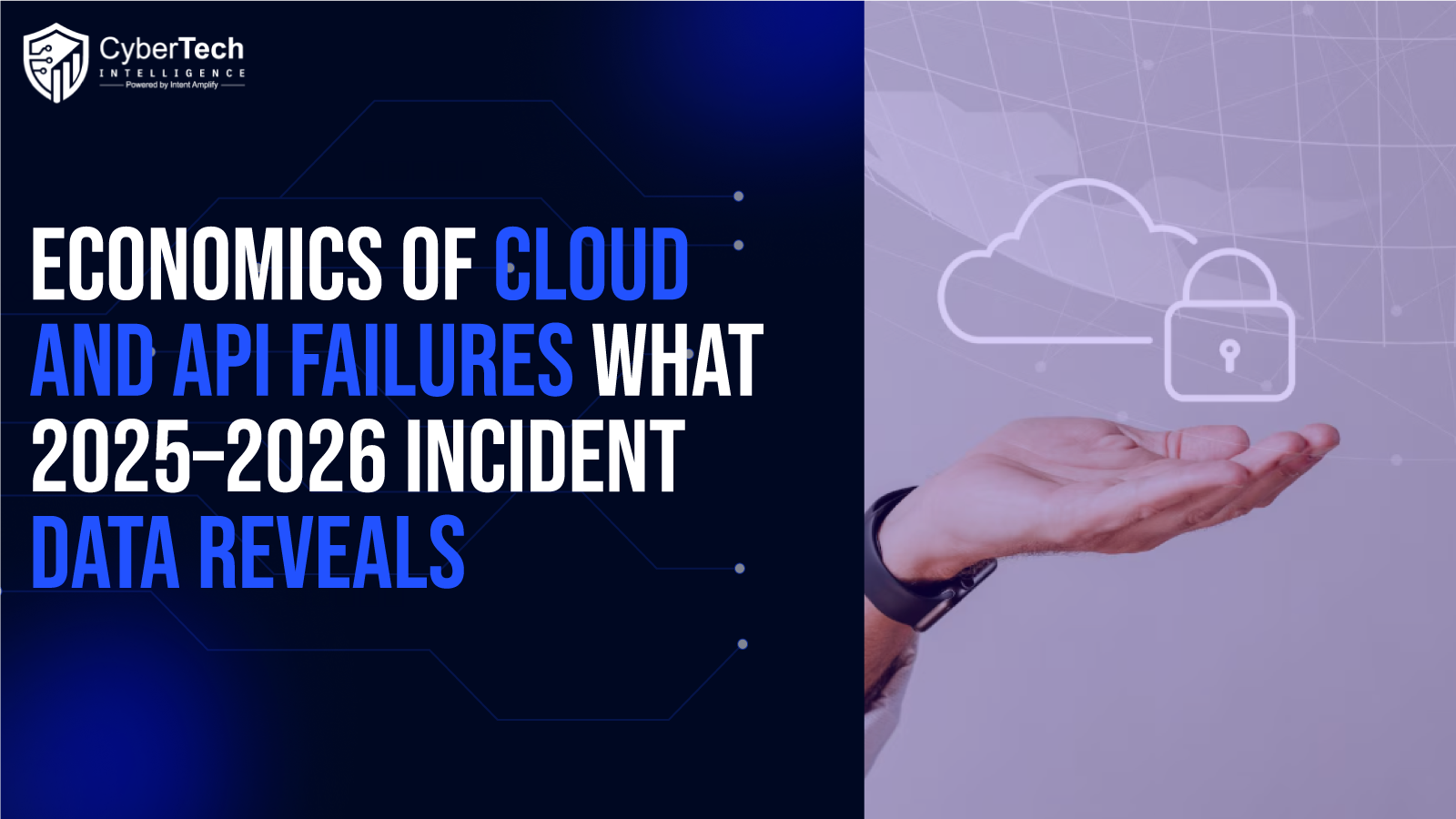 The Breach Economics of Cloud and API Failures: What 2025–2026 Incident Data Reveals