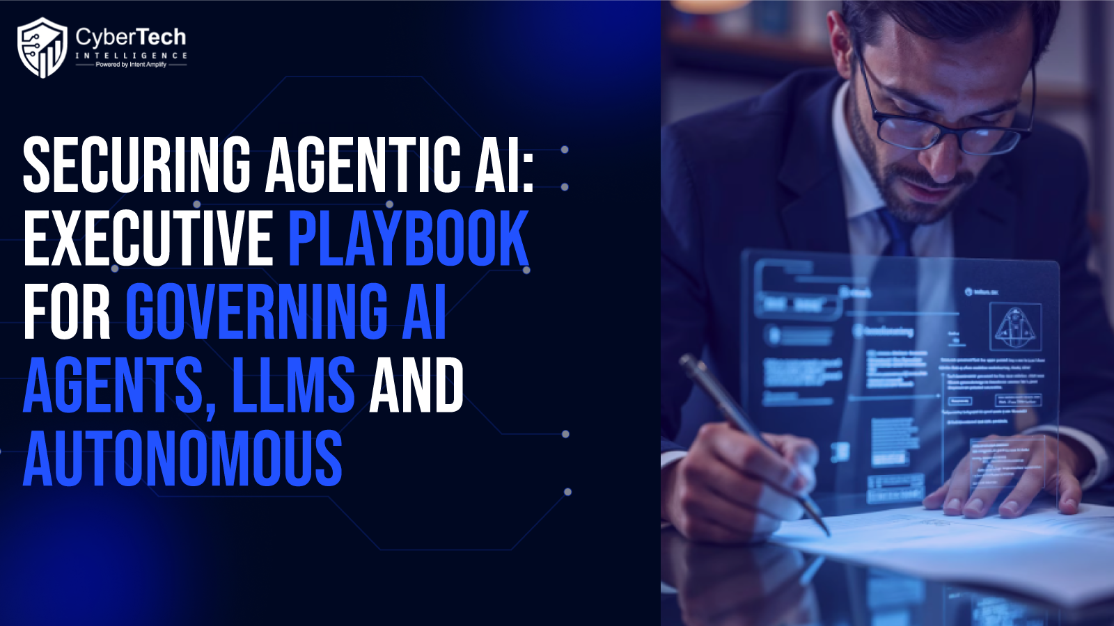 Securing Agentic AI: The Executive Playbook