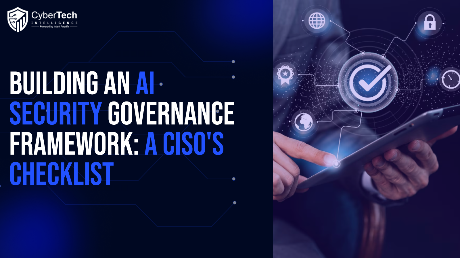 Building an AI Security Governance Framework: A CISO's Checklist