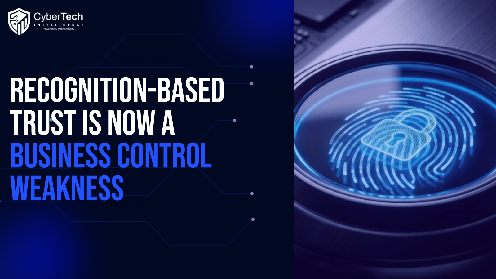 Recognition-Based Trust Is Now a Business Control Weakness