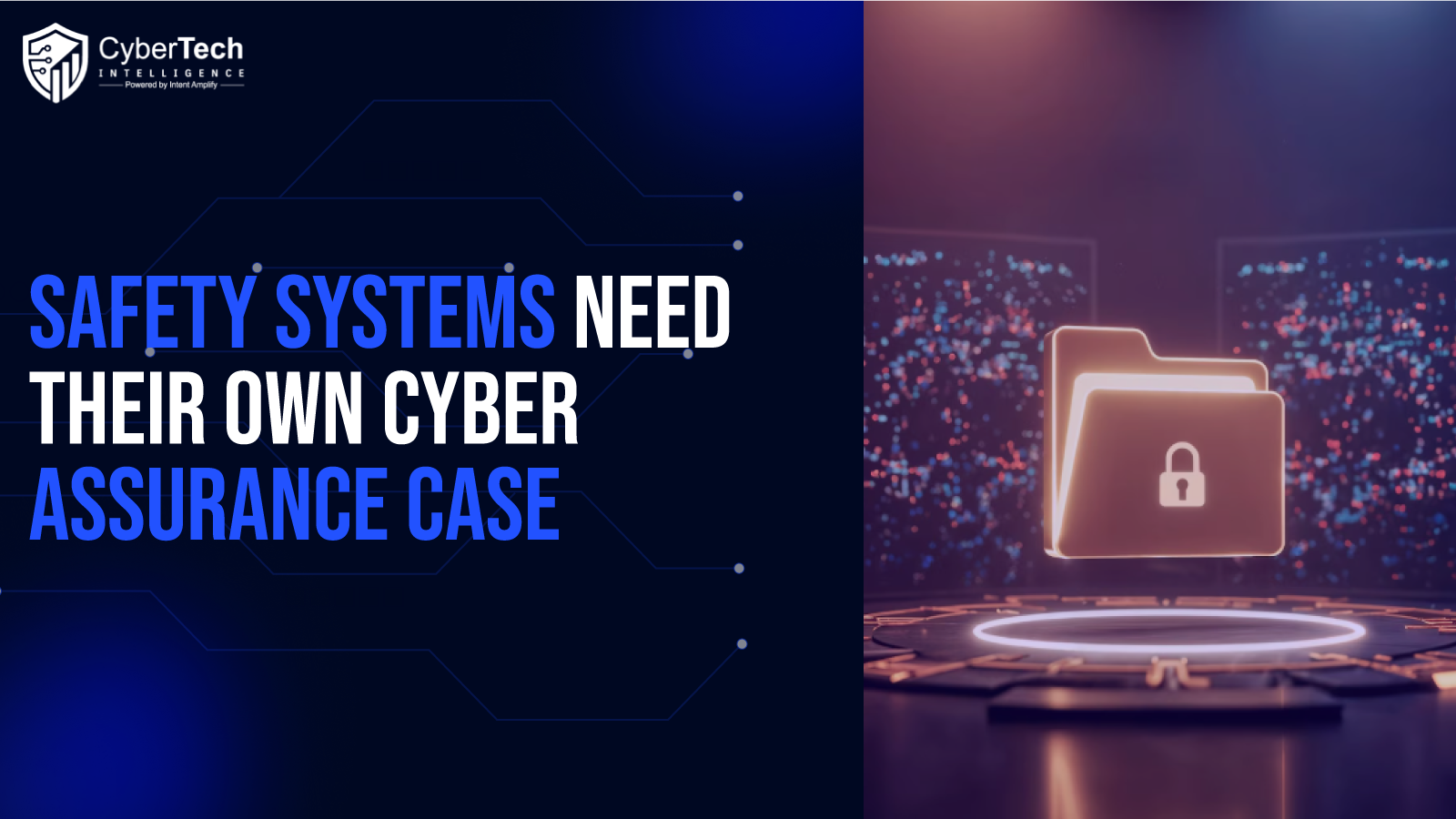 Safety Systems Need Their Own Cyber Assurance Case