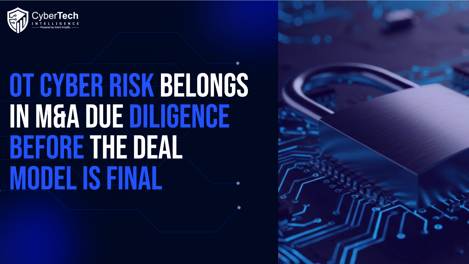 OT Cyber Risk Belongs in M&A Due Diligence Before the Deal Model Is Final