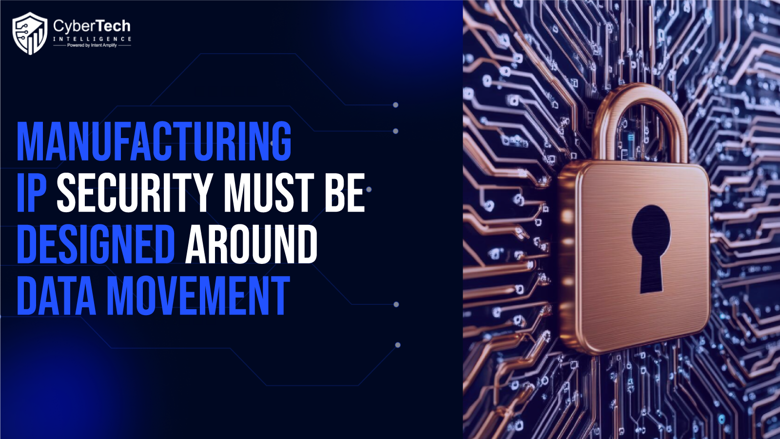Why Manufacturing IP Security Must Be Designed Around Data Movement