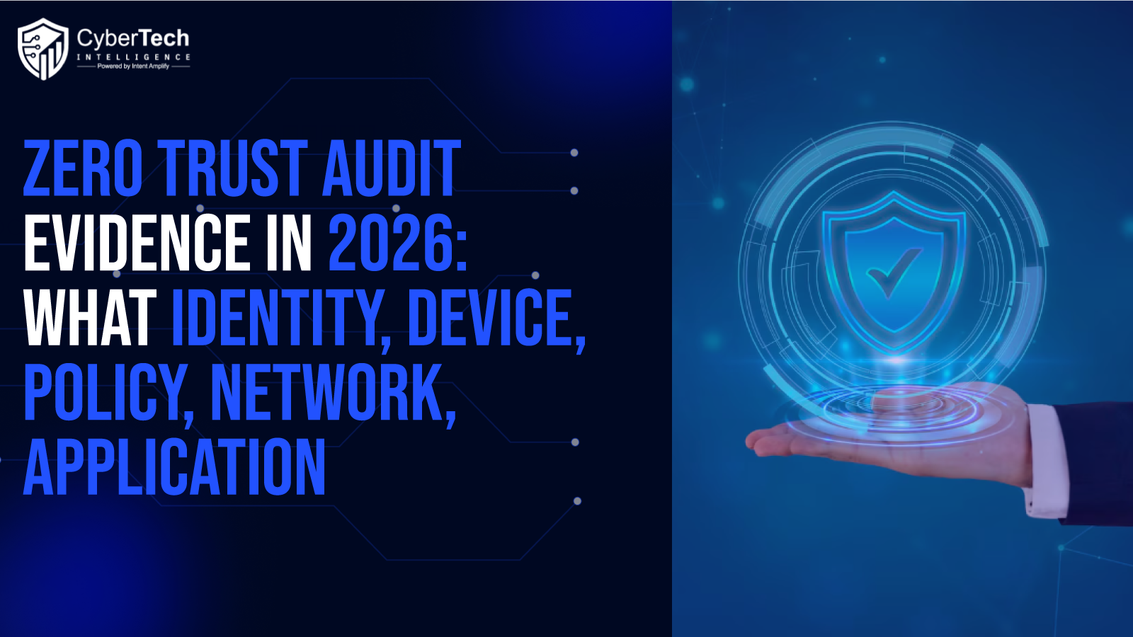 Zero Trust Audit Evidence in 2026: What Identity, Device, Policy, Network, Application, and Data Records Can Actually Prove
