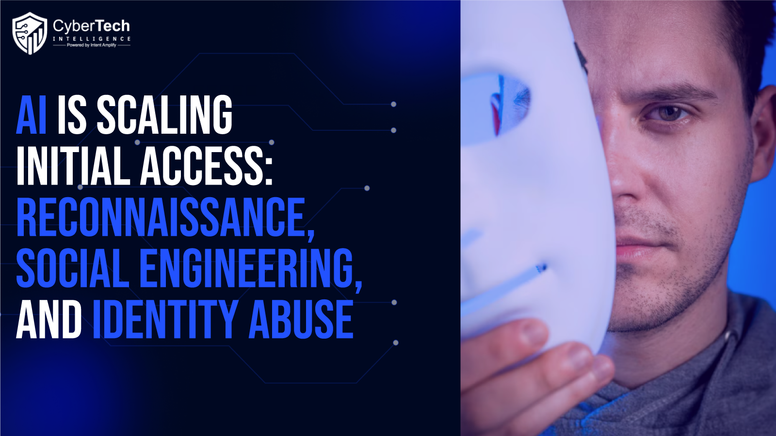 How AI Is Scaling Initial Access: Reconnaissance, Social Engineering, and Identity Abuse