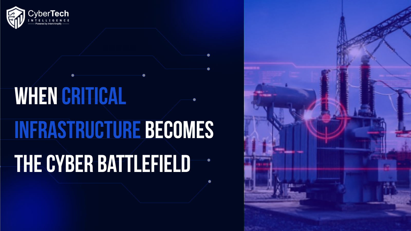 When Critical Infrastructure Becomes the Cyber Battlefield