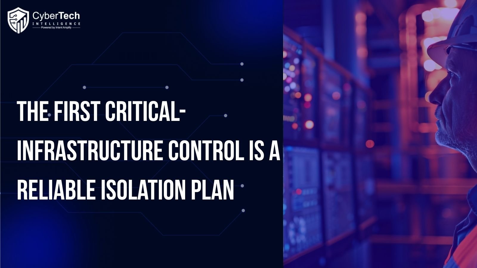 The First Critical-Infrastructure Control Is a Reliable Isolation Plan