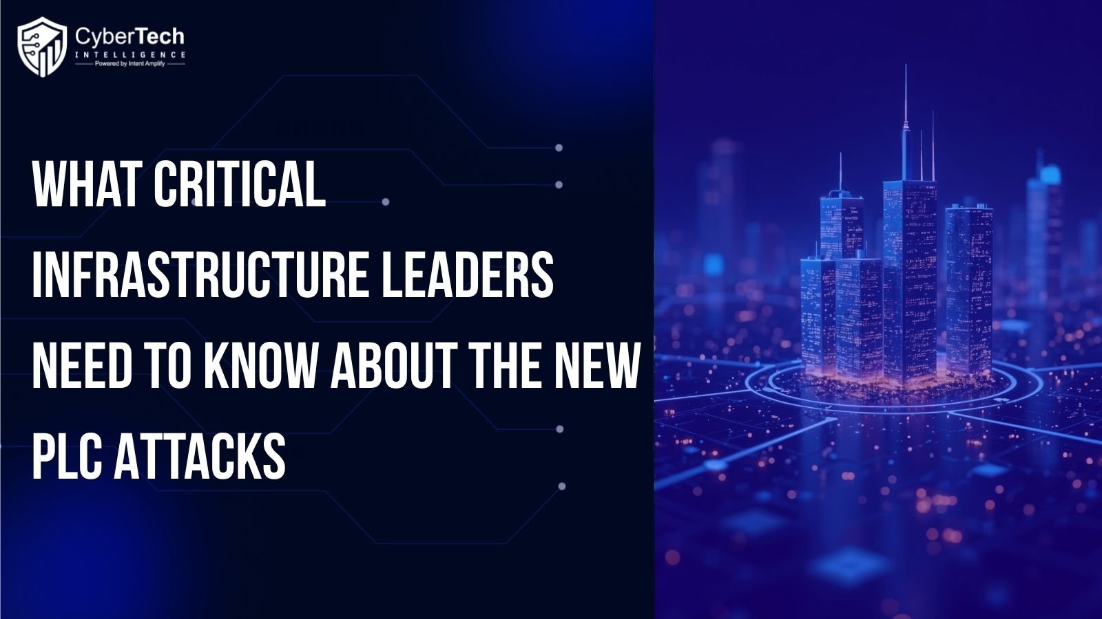 What Critical Infrastructure Leaders Need to Know About the New PLC Attacks