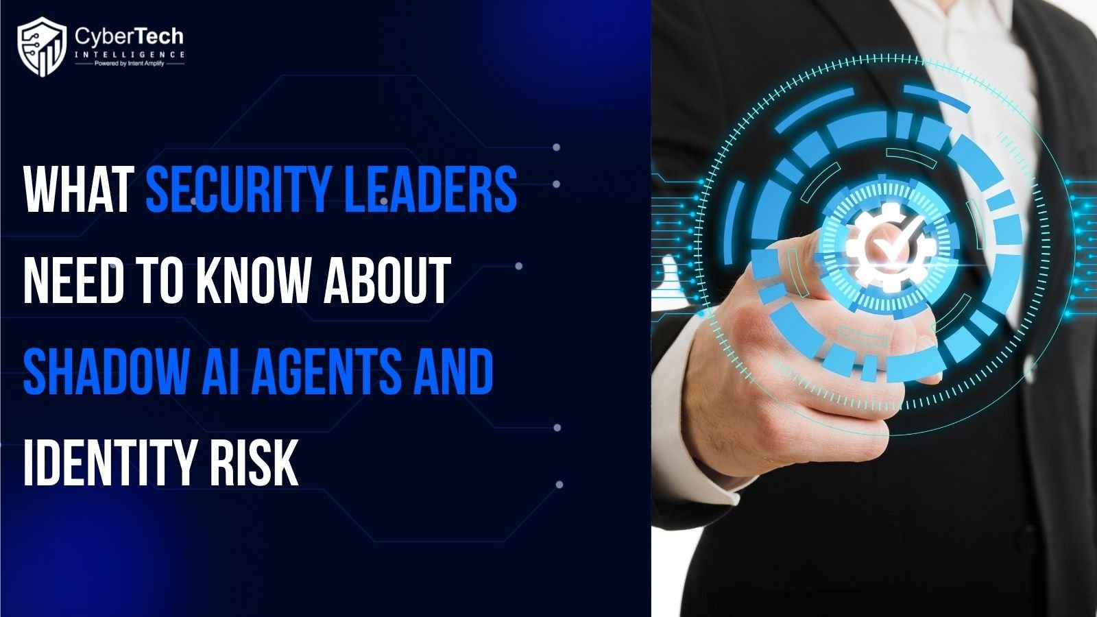 What Security Leaders Need to Know About Shadow AI Agents and Identity Risk
