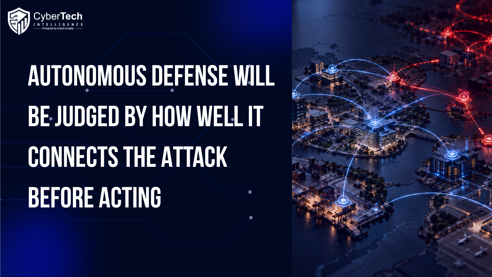 Autonomous Defense Will Be Judged by How Well It Connects the Attack Before Acting