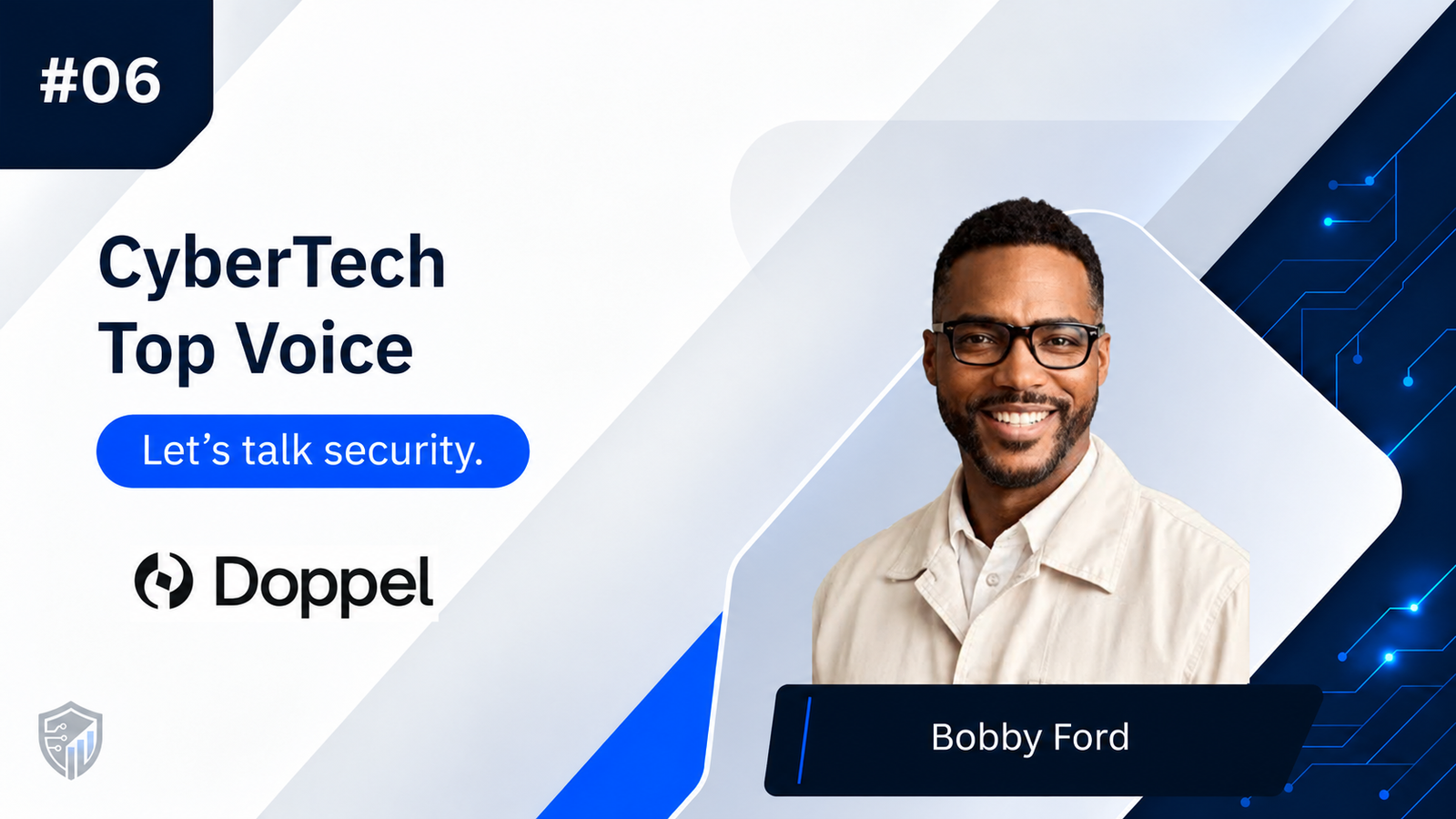 CyberTech Top Voice Interview with Bobby Ford, Chief Strategy & Experience Officer at Doppel