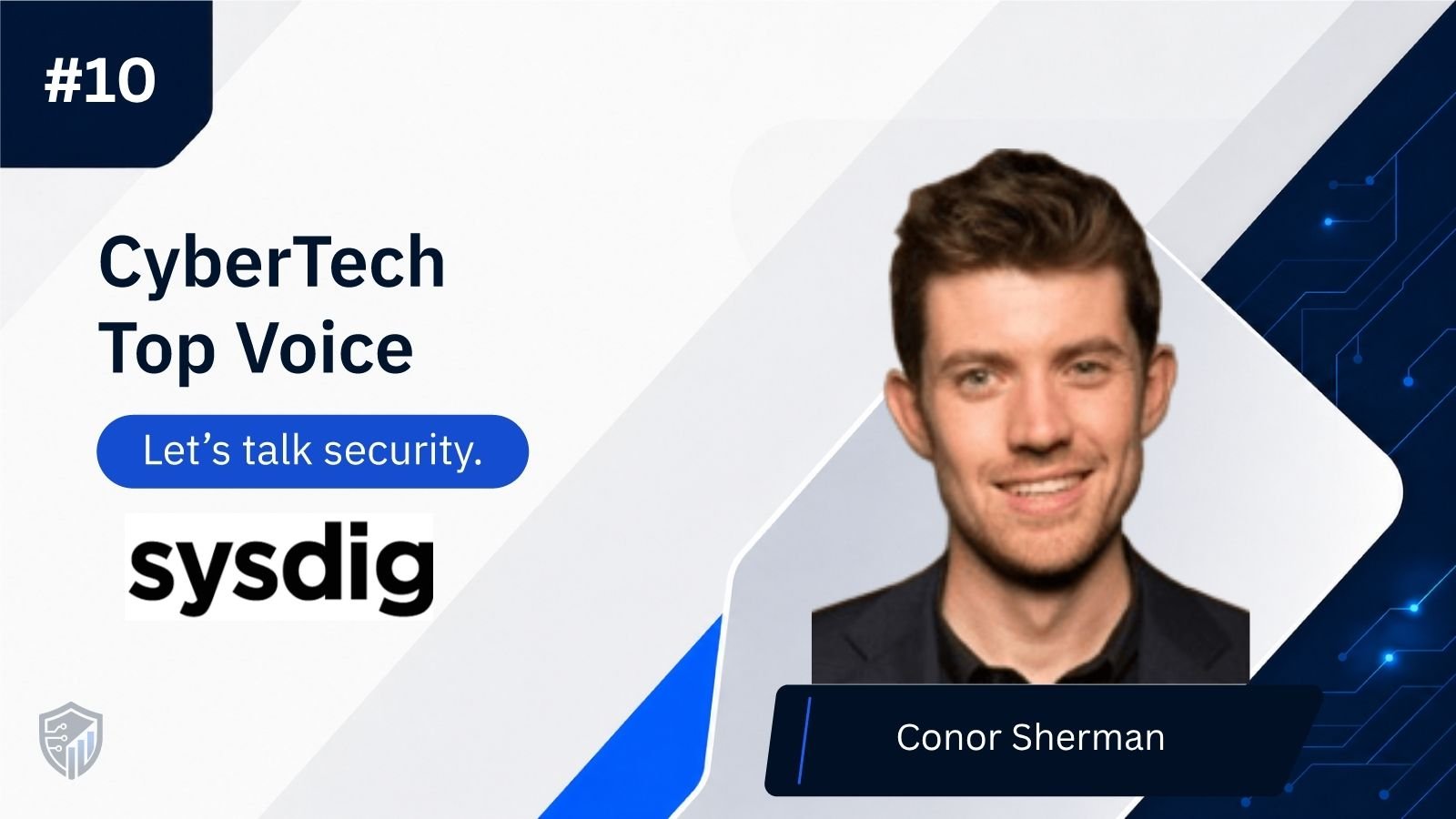 CyberTech Top Voice: Interview with Conor Sherman, CISO at Sysdig