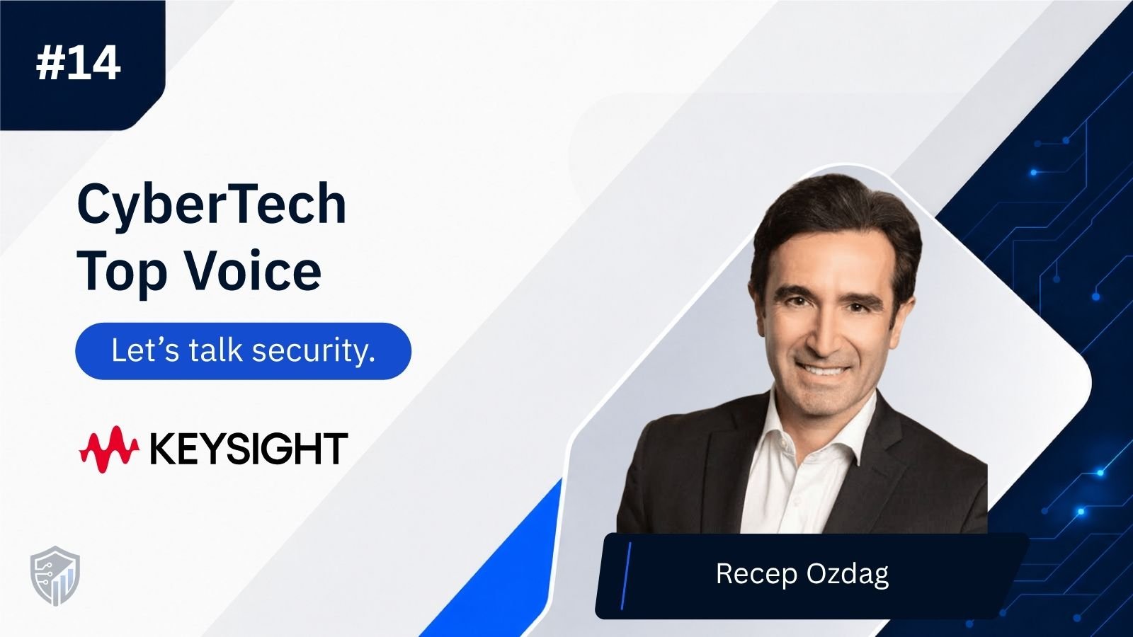 CyberTech Top Voice: Interview with Recep Ozdag, VP Americas at Keysight Technologies
