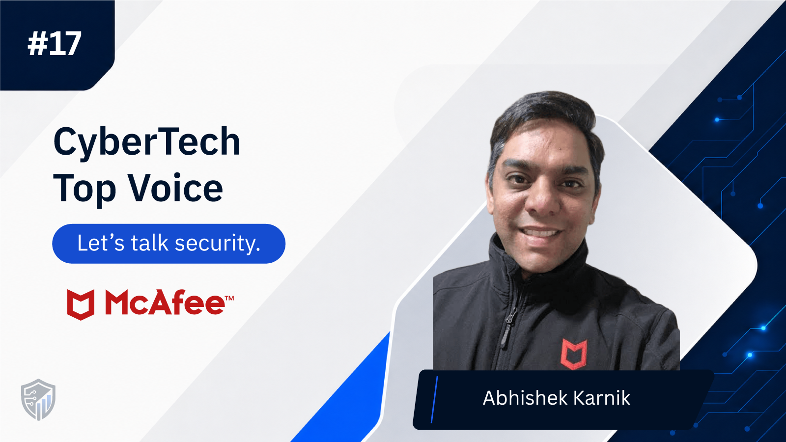 CyberTech Top Voice: Interview with Abhishek Karnik, Head of Threat Research at McAfee