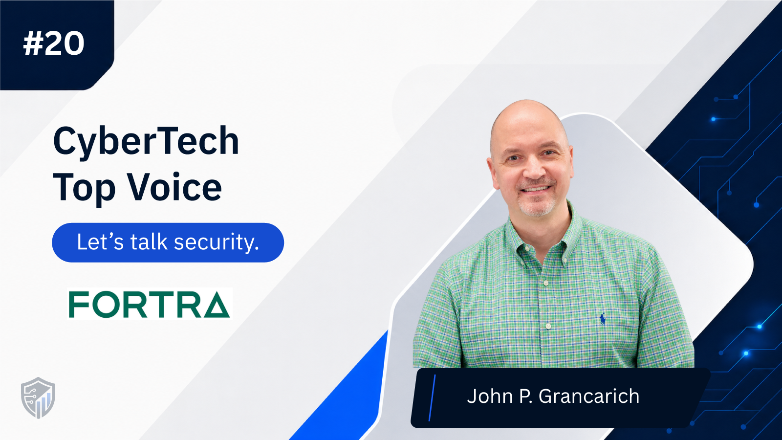 CyberTech Top Voice: Interview with Fortra’s John P. Grancarich