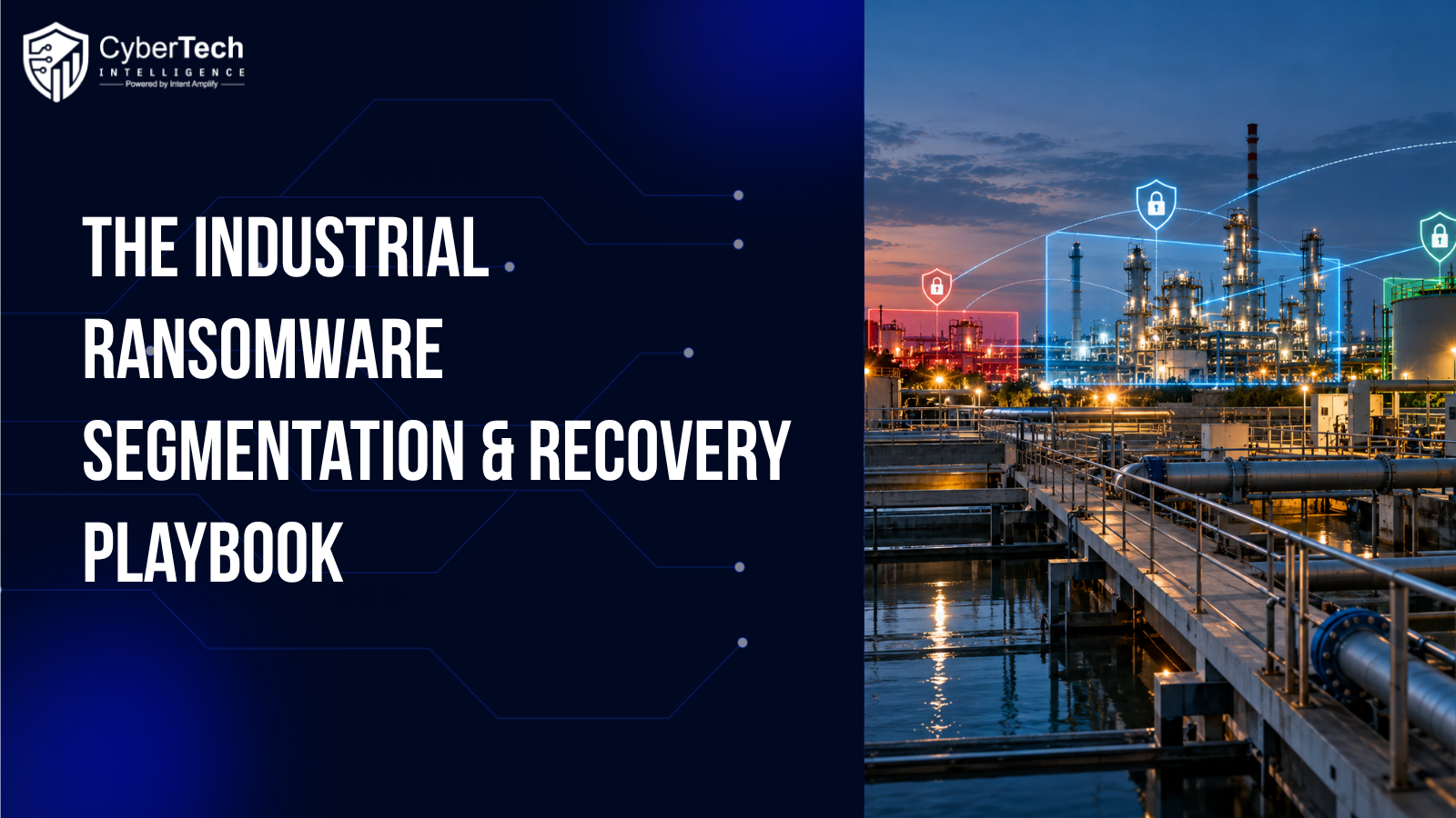 The Industrial Ransomware Segmentation & Recovery Playbook