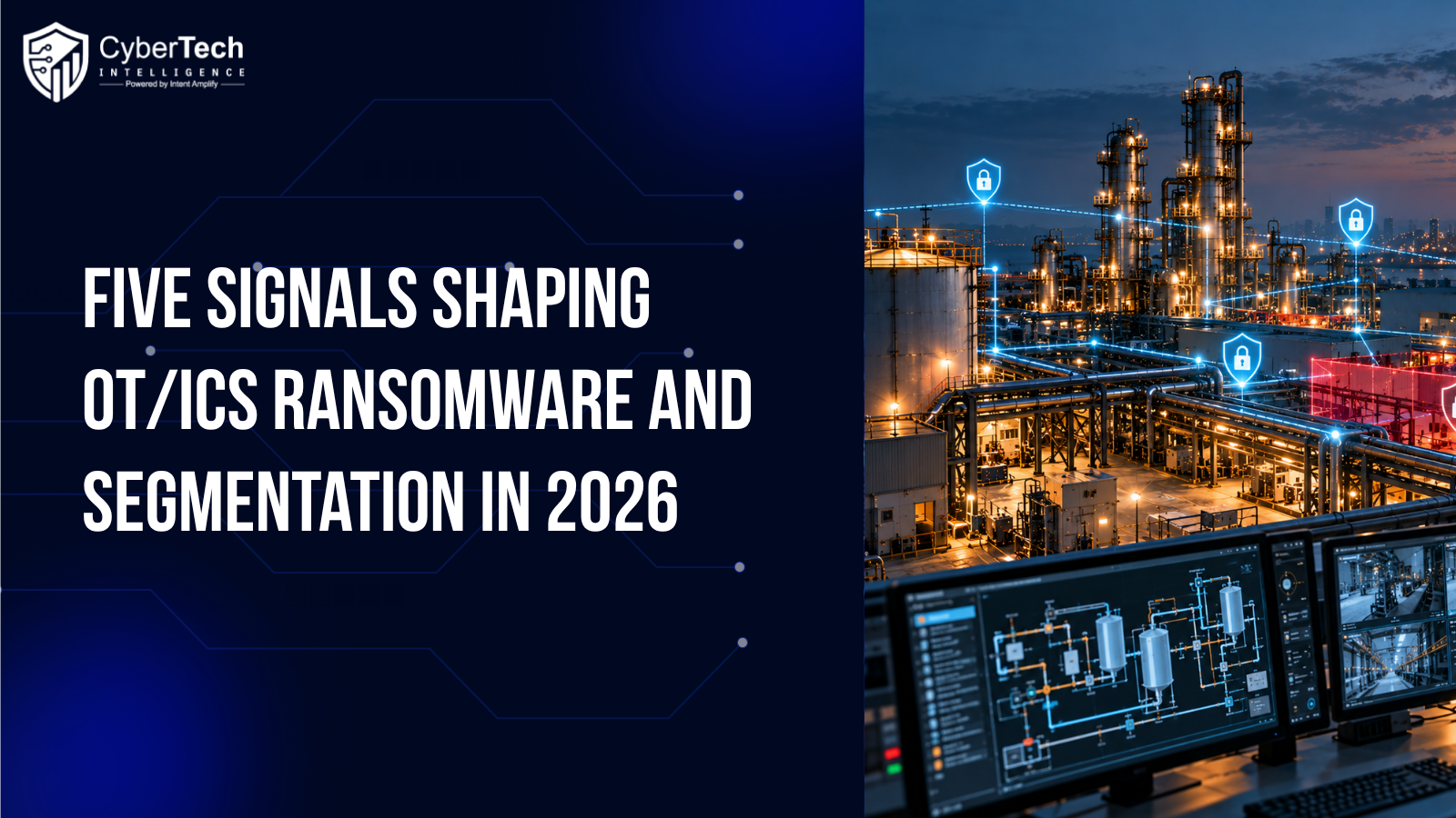Five Signals Shaping OT/ICS Ransomware and Segmentation in 2026
