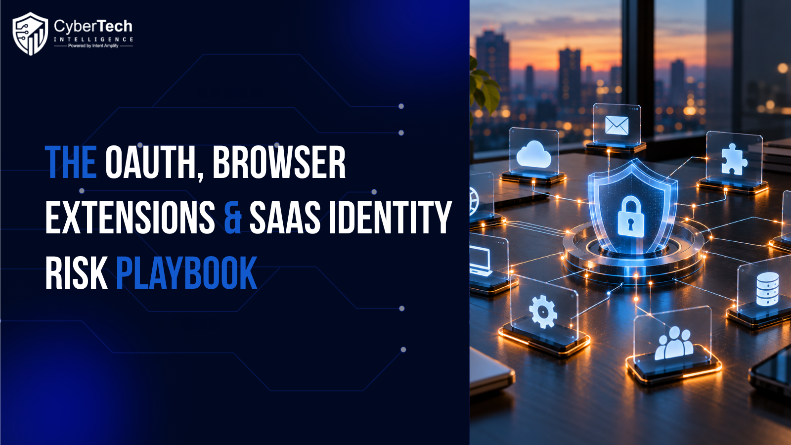 The OAuth, Browser Extensions & SaaS Identity Risk Playbook