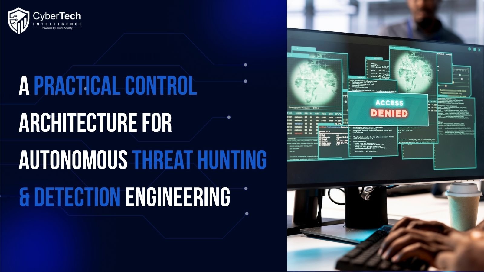 A Practical Control Architecture for Autonomous Threat Hunting & Detection Engineering