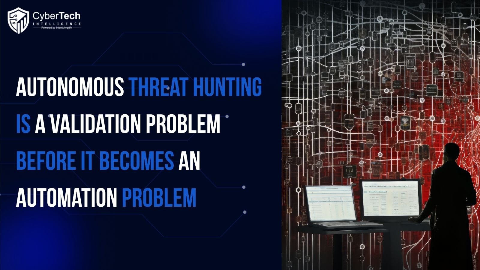 Autonomous Threat Hunting Is a Validation Problem Before It Becomes an Automation Problem