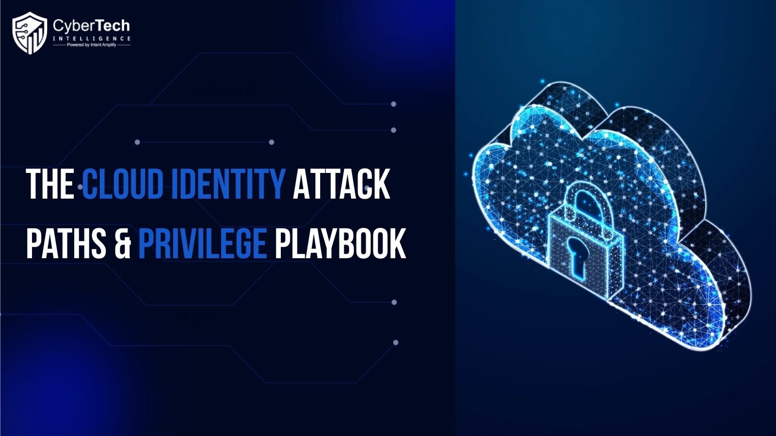 The Cloud Identity Attack Paths & Privilege Playbook