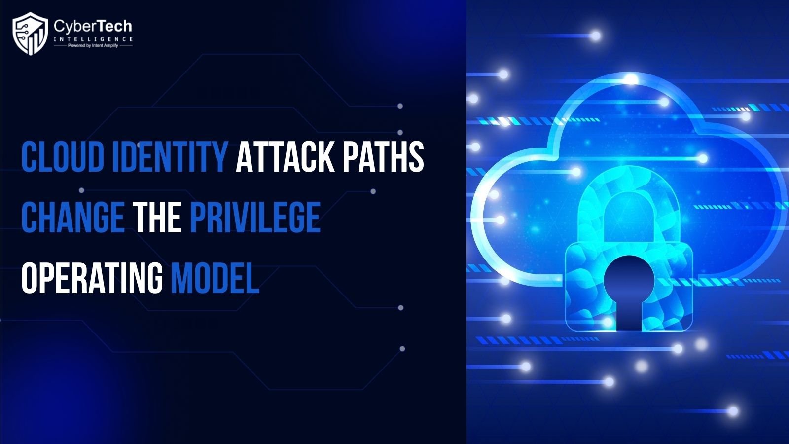 Cloud Identity Attack Paths Change the Privilege Operating Model