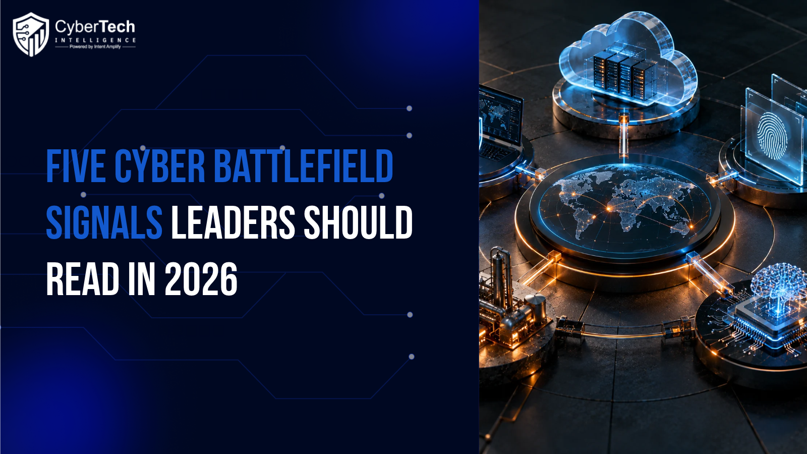 Five Cyber Battlefield Signals Leaders Should Read in 2026